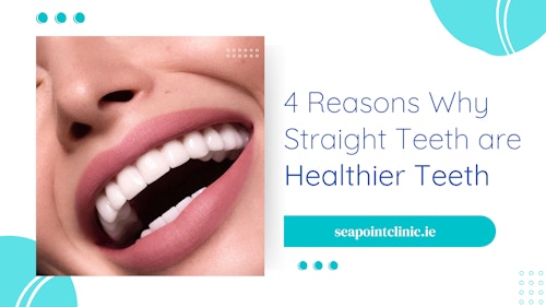4 Reasons Why Straight Teeth are Healthier Teeth