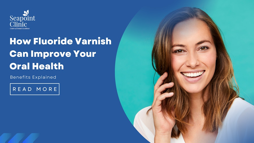 How Fluoride Varnish Can Improve Your Oral Health: Benefits Explained