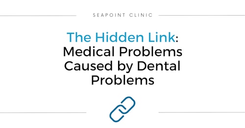 The Hidden Link: Medical Problems Caused by Dental Problems