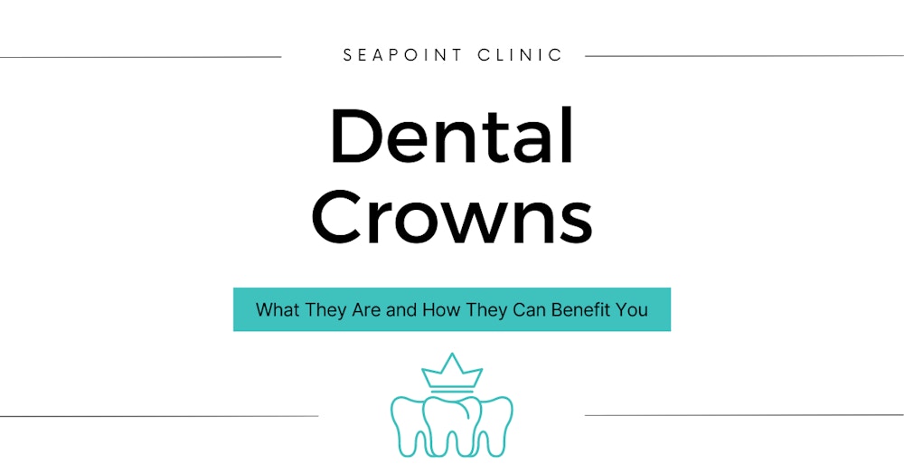 Dental Crowns: What They Are and How They Can Benefit You